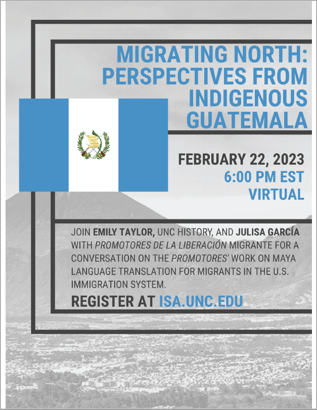 Migrating North: Perspectives from Indigenous Guatemala | Migración hacia el Norte: una mirada desde Guatemala Indígena